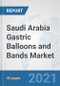Saudi Arabia Gastric Balloons and Bands Market: Prospects, Trends Analysis, Market Size and Forecasts up to 2027 - Product Thumbnail Image