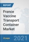 France Vaccine Transport Container Market: Prospects, Trends Analysis, Market Size and Forecasts up to 2027 - Product Thumbnail Image