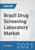 Brazil Drug Screening Laboratory Market: Prospects, Trends Analysis, Market Size and Forecasts up to 2027- Product Image