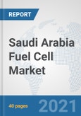 Saudi Arabia Fuel Cell Market: Prospects, Trends Analysis, Market Size and Forecasts up to 2027- Product Image