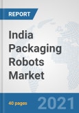 India Packaging Robots Market: Prospects, Trends Analysis, Market Size and Forecasts up to 2027- Product Image