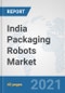India Packaging Robots Market: Prospects, Trends Analysis, Market Size and Forecasts up to 2027 - Product Thumbnail Image