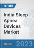 India Sleep Apnea Devices Market: Prospects, Trends Analysis, Market Size and Forecasts up to 2030- Product Image