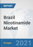 Brazil Nicotinamide Market: Prospects, Trends Analysis, Market Size and Forecasts up to 2027- Product Image