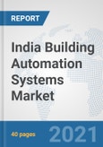 India Building Automation Systems Market: Prospects, Trends Analysis, Market Size and Forecasts up to 2027- Product Image
