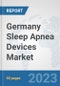 Germany Sleep Apnea Devices Market: Prospects, Trends Analysis, Market Size and Forecasts up to 2027 - Product Image