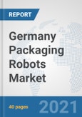 Germany Packaging Robots Market: Prospects, Trends Analysis, Market Size and Forecasts up to 2027- Product Image