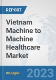 Vietnam Machine to Machine (M2M) Healthcare Market: Prospects, Trends Analysis, Market Size and Forecasts up to 2030- Product Image