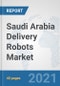 Saudi Arabia Delivery Robots Market: Prospects, Trends Analysis, Market Size and Forecasts up to 2027 - Product Thumbnail Image