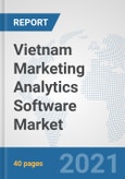 Vietnam Marketing Analytics Software Market: Prospects, Trends Analysis, Market Size and Forecasts up to 2027- Product Image