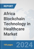 Africa Blockchain Technology in Healthcare Market: Prospects, Trends Analysis, Market Size and Forecasts up to 2030- Product Image