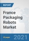 France Packaging Robots Market: Prospects, Trends Analysis, Market Size and Forecasts up to 2027 - Product Thumbnail Image