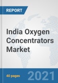 India Oxygen Concentrators Market: Prospects, Trends Analysis, Market Size and Forecasts up to 2027- Product Image