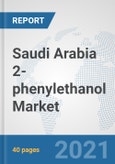 Saudi Arabia 2-phenylethanol Market: Prospects, Trends Analysis, Market Size and Forecasts up to 2027- Product Image