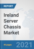 Ireland Server Chassis Market: Prospects, Trends Analysis, Market Size and Forecasts up to 2027- Product Image