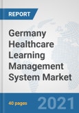 Germany Healthcare Learning Management System Market: Prospects, Trends Analysis, Market Size and Forecasts up to 2027- Product Image