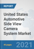 United States Automotive Side View Camera System Market: Prospects, Trends Analysis, Market Size and Forecasts up to 2027- Product Image