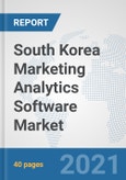 South Korea Marketing Analytics Software Market: Prospects, Trends Analysis, Market Size and Forecasts up to 2027- Product Image