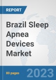 Brazil Sleep Apnea Devices Market: Prospects, Trends Analysis, Market Size and Forecasts up to 2030- Product Image