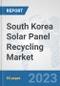 South Korea Solar Panel Recycling Market: Prospects, Trends Analysis, Market Size and Forecasts up to 2030 - Product Thumbnail Image