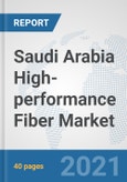 Saudi Arabia High-performance Fiber Market: Prospects, Trends Analysis, Market Size and Forecasts up to 2027- Product Image