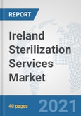 Ireland Sterilization Services Market: Prospects, Trends Analysis, Market Size and Forecasts up to 2027- Product Image