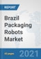 Brazil Packaging Robots Market: Prospects, Trends Analysis, Market Size and Forecasts up to 2027 - Product Thumbnail Image