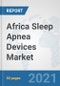 Africa Sleep Apnea Devices Market: Prospects, Trends Analysis, Market Size and Forecasts up to 2027 - Product Thumbnail Image