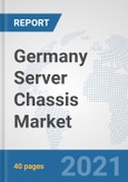 Germany Server Chassis Market: Prospects, Trends Analysis, Market Size and Forecasts up to 2027- Product Image