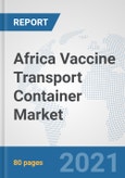 Africa Vaccine Transport Container Market: Prospects, Trends Analysis, Market Size and Forecasts up to 2027- Product Image