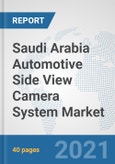 Saudi Arabia Automotive Side View Camera System Market: Prospects, Trends Analysis, Market Size and Forecasts up to 2027- Product Image