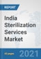 India Sterilization Services Market: Prospects, Trends Analysis, Market Size and Forecasts up to 2027 - Product Thumbnail Image