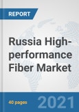 Russia High-performance Fiber Market: Prospects, Trends Analysis, Market Size and Forecasts up to 2027- Product Image