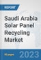 Saudi Arabia Solar Panel Recycling Market: Prospects, Trends Analysis, Market Size and Forecasts up to 2027 - Product Thumbnail Image