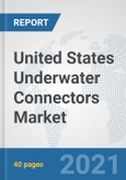 United States Underwater Connectors Market: Prospects, Trends Analysis, Market Size and Forecasts up to 2027- Product Image