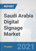Saudi Arabia Digital Signage Market: Prospects, Trends Analysis, Market Size and Forecasts up to 2027- Product Image