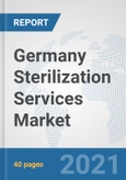 Germany Sterilization Services Market: Prospects, Trends Analysis, Market Size and Forecasts up to 2027- Product Image
