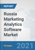 Russia Marketing Analytics Software Market: Prospects, Trends Analysis, Market Size and Forecasts up to 2027- Product Image