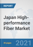 Japan High-performance Fiber Market: Prospects, Trends Analysis, Market Size and Forecasts up to 2027- Product Image