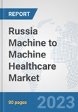 Russia Machine to Machine (M2M) Healthcare Market: Prospects, Trends Analysis, Market Size and Forecasts up to 2030- Product Image