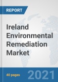 Ireland Environmental Remediation Market: Prospects, Trends Analysis, Market Size and Forecasts up to 2027- Product Image