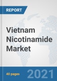 Vietnam Nicotinamide Market: Prospects, Trends Analysis, Market Size and Forecasts up to 2027- Product Image