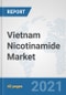 Vietnam Nicotinamide Market: Prospects, Trends Analysis, Market Size and Forecasts up to 2027 - Product Thumbnail Image