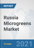 Russia Microgreens Market: Prospects, Trends Analysis, Market Size and Forecasts up to 2027- Product Image