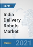 India Delivery Robots Market: Prospects, Trends Analysis, Market Size and Forecasts up to 2027- Product Image