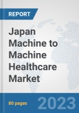 Japan Machine to Machine (M2M) Healthcare Market: Prospects, Trends Analysis, Market Size and Forecasts up to 2030- Product Image