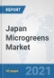 Japan Microgreens Market: Prospects, Trends Analysis, Market Size and Forecasts up to 2027 - Product Thumbnail Image