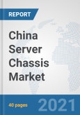 China Server Chassis Market: Prospects, Trends Analysis, Market Size and Forecasts up to 2027- Product Image