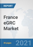 France eGRC Market: Prospects, Trends Analysis, Market Size and Forecasts up to 2027- Product Image