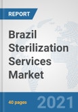Brazil Sterilization Services Market: Prospects, Trends Analysis, Market Size and Forecasts up to 2027- Product Image